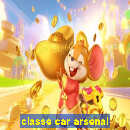 classe car arsenal